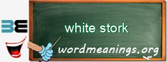 WordMeaning blackboard for white stork